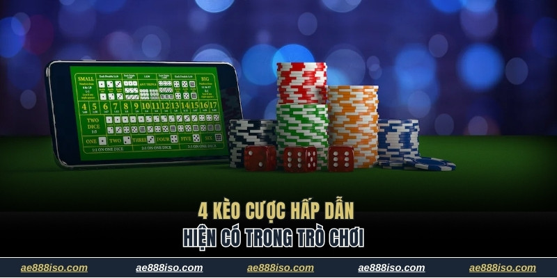 4 kèo cược hấp dẫn hiện có trong trò chơi