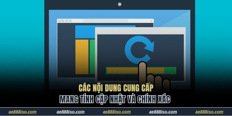 Các nội dung cung cấp mang tính cập nhật và chính xác
