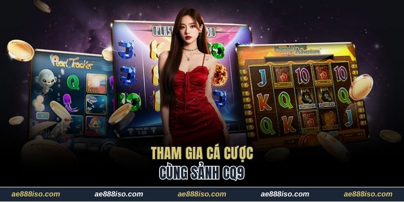 Tham gia cá cược cùng sảnh CQ9